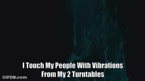 A Man With A Beard Says I Touch My People With Vibrations From My Turntables GIF