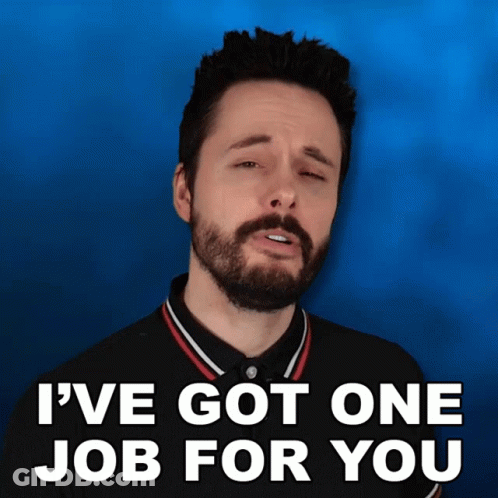 A Man With A Beard Says I 'Ve Got One Job For You On A Blue Background GIF