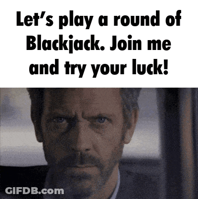A Man With A Beard Says Let 'S Play A Round Of Blackjack. Join Me And Try Your Luck GIF