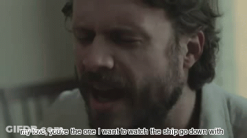 A Man With A Beard Says " My Love You 'Re The One I Want To Watch The Ship Go Down " GIF