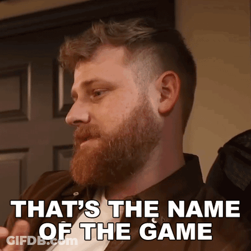 A Man With A Beard Says " That 'S The Name Of The Game " In White Letters GIF