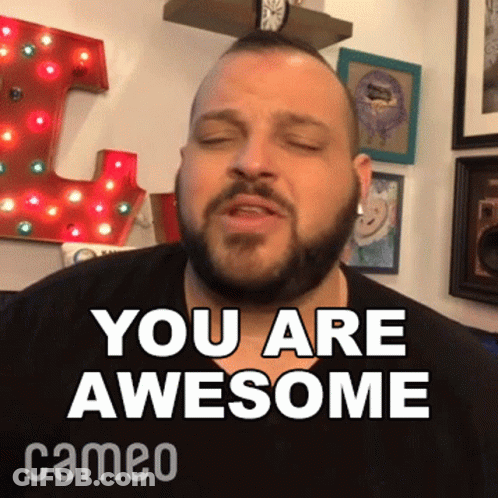 A Man With A Beard Says " You Are Awesome " In A Room GIF