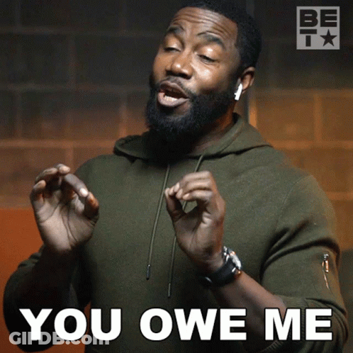A Man With A Beard Says " You Owe Me " GIF