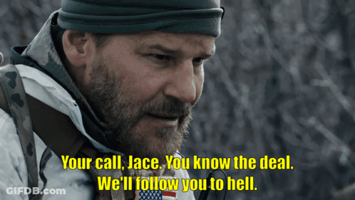 A Man With A Beard Says Your Call Jace You Know The Deal We Ll Follow You To Hell GIF