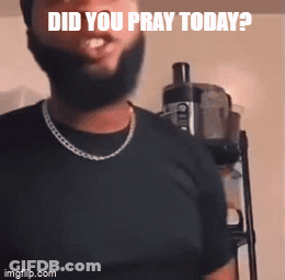 A Man With A Beard Wearing A Black Shirt Is Asking If He Prayed Today GIF