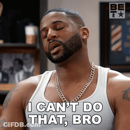 A Man With A Beard Wearing A White Tank Top Says I Can 'T Do That Bro GIF