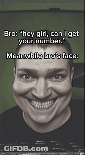 A Man With A Big Smile On His Face And The Words Bro " Hey Girl Can I Get Your Number " Meanwhile Bro 'S Face GIF