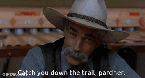 A Man With A Cowboy Hat And A Mustache Says Catch You Down The Trail Pardner GIF