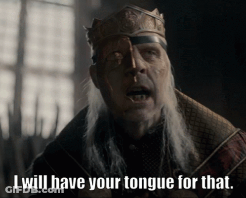 A Man With A Crown On His Head Is Saying I Will Have Your Tongue For That GIF