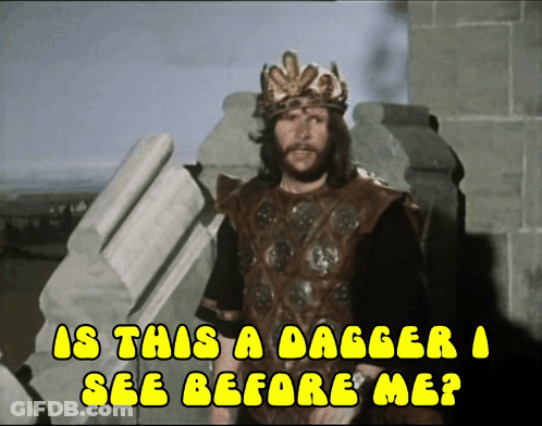 A Man With A Crown On His Head Says " Is This A Dagger I See Before Me ? " GIF