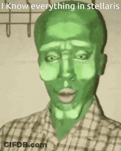 A Man With A Green Face And The Words I Know Everything In Stellaris GIF
