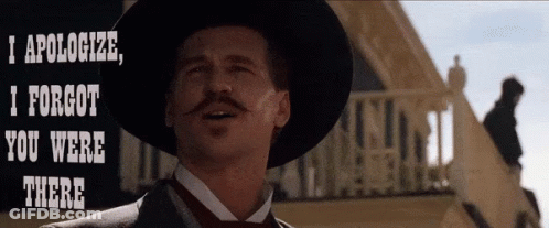 A Man With A Hat And A Mustache Says " I Apologize I Forgot You Were There " GIF