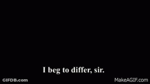 A Man With A Hat And Mustache Is Saying I Beg To Differ Sir GIF