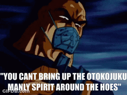 A Man With A Mask On His Face Says " You Cant Bring Up The Otokojuro Manly Spirit Around The Hoes " .. GIF