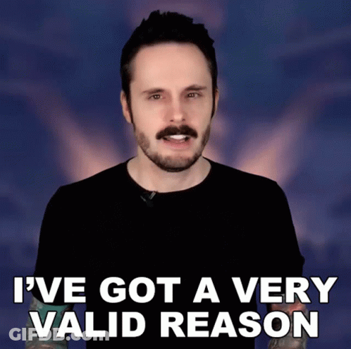 A Man With A Mustache And Beard Says I 'Ve Got A Very Valid Reason GIF