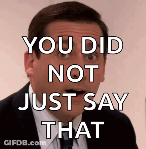 A Man With A Mustache Has The Words You Did Not Just Say That Above Him GIF