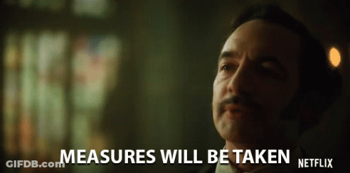 A Man With A Mustache Is Saying Measures Will Be Taken Netflix GIF