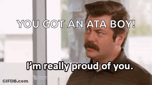 A Man With A Mustache Is Saying `` You Got An Ata Boy ! '' GIF