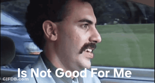 A Man With A Mustache Is Sitting In A Car With The Words Is Not Good For Me Written Below Him GIF