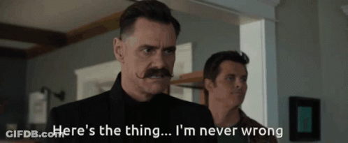 A Man With A Mustache Is Standing Next To Another Man Who Says Here 'S The Thing I 'M Never Wrong GIF