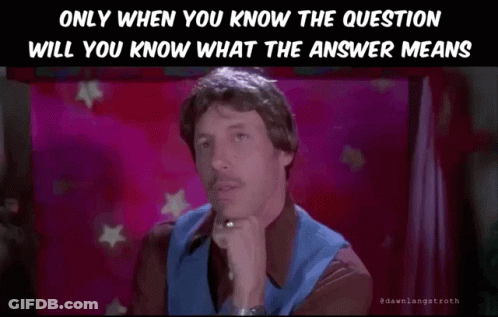 A Man With A Mustache Is Thinking With The Words Only When You Know The Question Will You Know What The Answer Means GIF