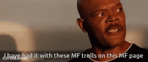 A Man With A Mustache Says I Have Had It With These Mf Trolls On This Page GIF