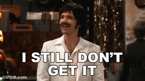 A Man With A Mustache Says I Still Don T Get It GIF