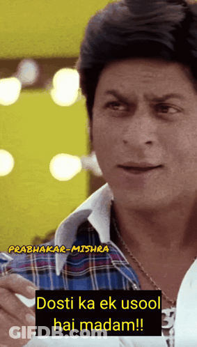 A Man With A Plaid Shirt Says " Dosti Ka Ek Usool Hai Madam !! " GIF