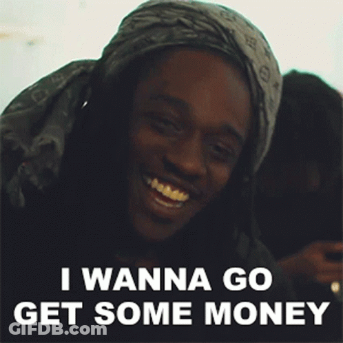 A Man With A Scarf Around His Head Smiles And Says I Wanna Go Get Some Money GIF