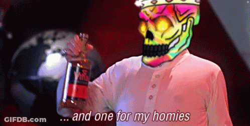 A Man With A Skull On His Head Holds A Bottle Of Tequila And Says And One For My Homies GIF
