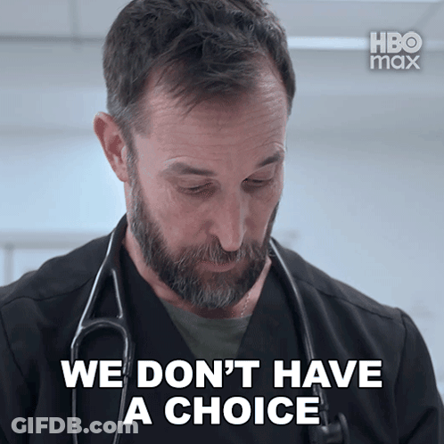 Man With Stethoscope Saying We Don't Have A Choice GIF