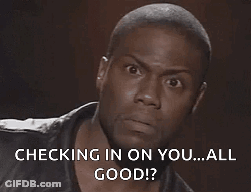 A Man With A Surprised Look On His Face And The Words Checking In On You All Good GIF