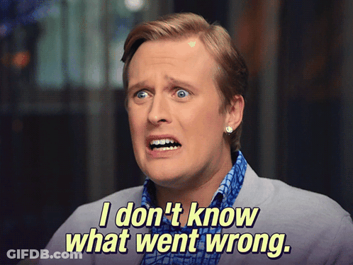 A Man With A Surprised Look On His Face And The Words I Don T Know What Went Wrong GIF