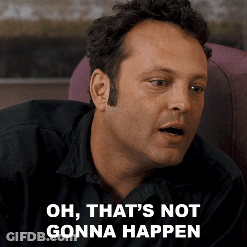 A Man With A Surprised Look On His Face And The Words Oh That 'S Not Gonna Happen GIF