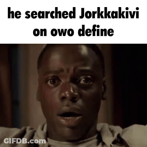 A Man With A Surprised Look On His Face Has The Words He Searched Jorkkakivi On Owo Define Above Him GIF