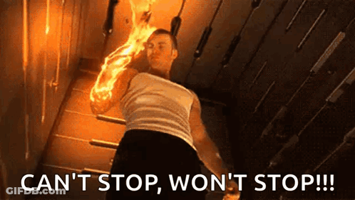 A Man With Flames On His Arm Says " Can 'T Stop Won 'T Stop !! " GIF