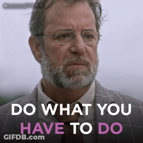 A Man With Glasses And A Beard Has The Words Do What You Have To Do Below Him GIF