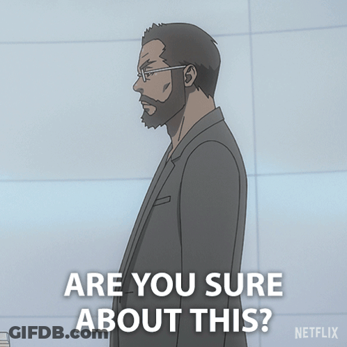 A Man With Glasses And A Beard Is Asking If You Are Sure About This GIF