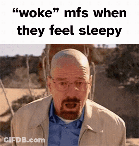 A Man With Glasses And A Beard Says " Woke " Mfs When They Feel Sleepy In A Meme GIF