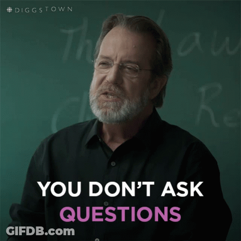 A Man With Glasses And A Beard Says You Don T Ask Questions GIF