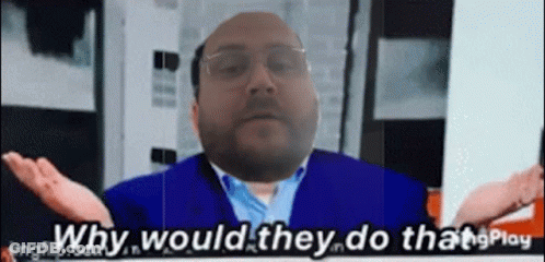 A Man With Glasses And A Blue Suit Is Asking Why Would They Do That GIF