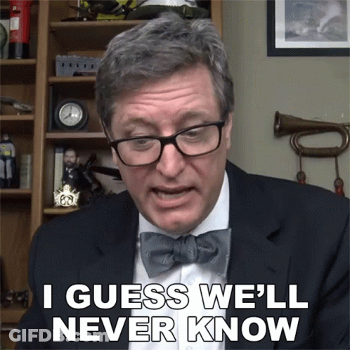 A Man With Glasses And A Bow Tie Says " I Guess We 'Ll Never Know " GIF