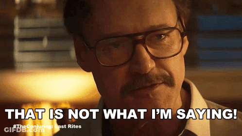 A Man With Glasses And A Mustache Is Saying " That Is Not What I 'M Saying " GIF