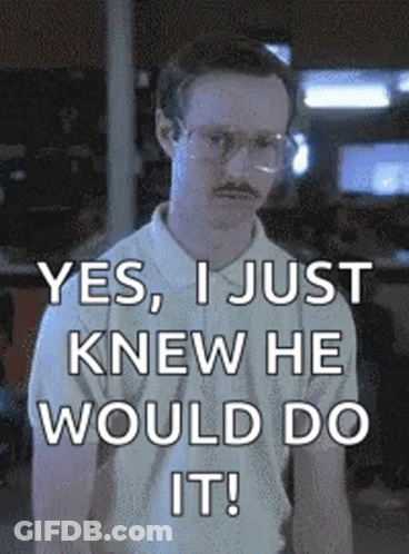 A Man With Glasses And A Mustache Is Saying Yes , I Just Knew He Would Do It ! GIF