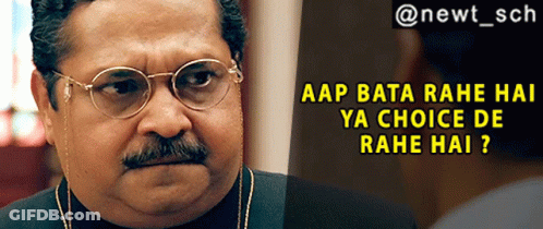 A Man With Glasses And A Mustache Says Aap Bata Rahe Hai Ya Choice De Rahe Hai ? GIF