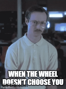 A Man With Glasses And A Mustache Says When The Wheel Doesn T Choose You GIF