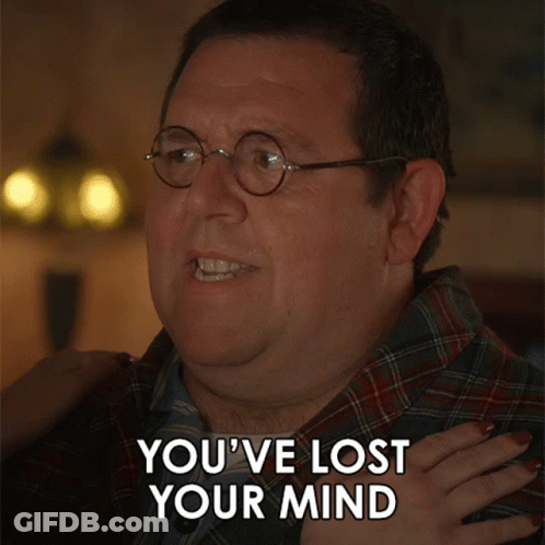 A Man With Glasses And A Plaid Shirt Says You 'Ve Lost Your Mind GIF
