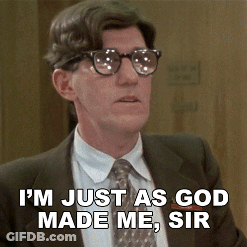 A Man With Glasses And A Suit Says " I 'M Just As God Made Me Sir " GIF