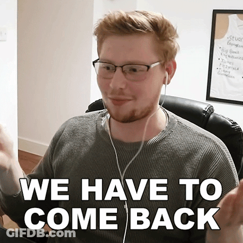 A Man With Glasses And Ear Buds Says We Have To Come Back GIF