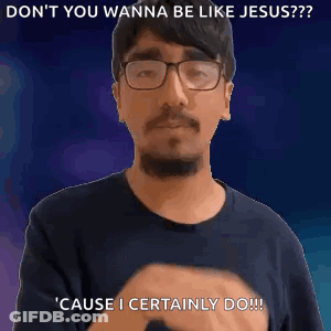 A Man With Glasses Is Covering His Mouth With His Hand And Says `` Do N't You Wanna Be Like Jesus ? '' GIF